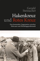 Gerald Steinacher - Hakenkreuz und Rotes Kreuz