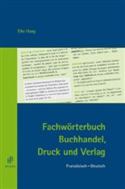 Elke Haag - Fachwörterbuch Buchhandel, Druck und Verlag Französisch-Deutsch