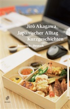 Jiro Akagawa, Jirô Akagawa, Gerhar Bierwirth, Gerhard Bierwirth, Moriwaki, Moriwaki... - Japanischer Alltag - Kurzgeschichten