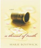 Marie Bostwick - A Thread of Truth