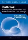 Kathleen Meehan Arias - Outbreak Investigation, Prevention, and Control in Health Care