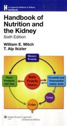 T. Alp Ikizler, William Mitch, William E. Mitch, William E. Ikizler Mitch, T. Alp Ikizler, William E. Mitch - Handbook of Nutrition and the Kidney