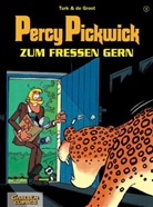 DeGroot, Groot, Tur, Turk, TURK / DE GROOT - Percy Pickwick - Bd.3: ZUM FRESSEN GERN           B.3