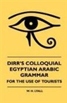 Martin Heidegger, W. H. Lyall - Dirr's Colloquial Egyptian Arabic Grammar - For the Use of Tourists