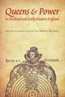 Robert Levin Bucholz, Carole Levin, Carole Bucholz Levin, Robert Bucholz, Amy Gant, Carole Levin - Queens and Power in Medieval and Early Modern England