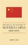 James Z Gao, James Z. Gao, James Zheng Gao - Historical Dictionary of Modern China (1800-1949)