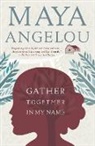 Maya Angelou - Gather Together in My Name