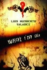 Luis Humberto Valadez - What I'm on