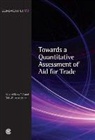 Massimiliano Cali, Dirk Willem te Velde, Dirk Willem Te/ Cali Velde - Towards a Quantitative Assessment of Aid for Trade