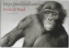 F. de Waal, Frans de Waal - Mijn familiealbum / druk 2