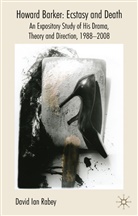 D Rabey, D. Rabey, David Ian Rabey - Howard Barker: Ecstasy and Death