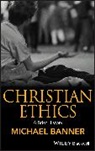 Banner, Michael Banner, Michael (Trinity College Banner, Michael C. Banner, Banner Michael - Christian Ethics