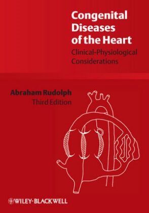 a Rudolph, Abraham Rudolph, Abraham (University of California Rudolph, Abraham M. Rudolph - Congenital Diseases of the Heart - Clinical-Physiological Considerations