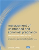 Lynn Borgatta, Mitchell D. Creinin, David A. Grimes, Steve Lichtenberg, M Paul, Maureen Paul... - Management of Unintended and Abnormal Pregnancy