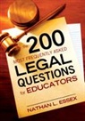 Nathan L. Essex, Nathan L. Essex, Essex Nathan L. - 200 Most Frequently Asked Legal Questions for Educators