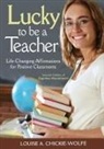 Louise A. Chickie-Wolfe, Louise A. Chickie-Wolfe - Lucky to Be a Teacher