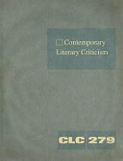 Jeffrey W. Hunter - Contemporary Literary Criticism: Criticism of the Works of Today's Novelists, Poets, Playwrights, Short Story Writers, Scriptwriters, and Other Creati