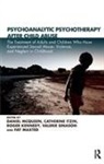 Catherine Itzin, Roger Kennedy, Roger (Training Analyst Kennedy, Fay Maxted, Daniel McQueen, Daniel/ Kennedy McQueen... - Psychoanalytic Psychotherapies in the Treatment and Care of