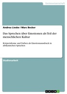 Mar Becker, Marc Becker, Andre Lieske, Andrea Lieske - Das Sprechen über Emotionen als Teil der menschlichen Kultur