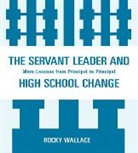 Rocky Wallace - Servant Leader and High School Change