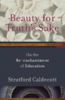 Stratford Caldecott - Beauty for Truth's Sake