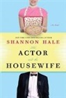 Shannon Hale - The Actor and the Housewife