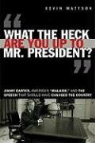 Kevin Mattson - A 'what the Heck Are You Up To, Mr. President?'