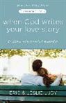 Eric Ludy, Eric/ Ludy Ludy, Leslie Ludy - When God Writes Your Love Story