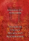 Jonathan Alexander, Graham James - Studies in Italian Manuscript Illumination