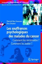 9782287749476, Ben Soussan P /, BEN SOUSSAN PATRICK, DUDOIT Éric BEN SOUSSAN Patrick, Patrick Bensoussan, Eric Dudoit... - Les souffrances psychologiques des malades du cancer : comment les reconnaître, comment les traiter ?