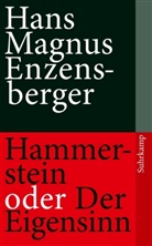 Hans M Enzensberger, Hans M. Enzensberger, Hans Magnus Enzensberger - Hammerstein oder Der Eigensinn