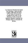 Claude De Chouvigny Baro Blot-L'Eglise - Les Chansons Libertines de Claude de Chouvigny,: Baron de Blot L'Eglise (1605-1655) Precedees D'Une Notice Et Suivices de Couplets de Ses Amis: Ch. de