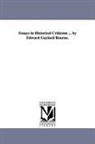 Edward Gaylord Bourne - Essays in Historical Criticism ... by Edward Gaylord Bourne