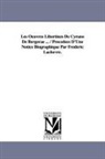 Cyrano De Bergerac, De Bergerac Cyrano De Bergerac, Savinien Cyrano De Bergerac - Les Oeuvres Libertines de Cyrano de Bergerae ... / Precedees D'Une Notice Biographique Par Frederic Lachevre
