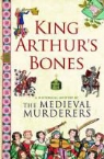 Susanna Gregory, Michael Jecks, Bernard Knight, The Medieval Murderers, The Medieval Murderers - King Arthur''s Bones