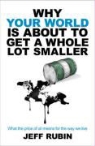 Jeff Rubin - Why Your World Is About to Get a Whole Lot Smaller