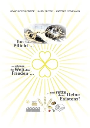 Heinemann, Manfr Heinemann, Manfred Heinemann, Leffe, Kari Leffer, … - Tue Deine Pflicht schenke der Welt den Frieden und rette damit Deine Existenz
