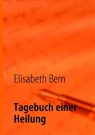 Elisabeth Bern - Tagebuch einer Heilung
