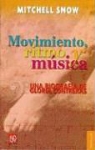 Mitchell Snow - Movimiento, Ritmo y Musica: Una Biografia de Gloria Contreras = Moving to the Rhythm of the Music