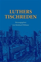 Martin Luther, Reinhar Dithmar, Reinhard Dithmar - Luthers Tischreden