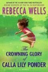 Rebecca Wells - The Crowning Glory of Calla Lily Ponder