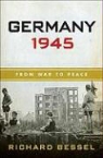 Richard Bessel - Germany 1945