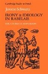 Jerome Schwartz - Irony and Ideology in Rabelais