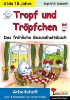 Ingrid R. Donath, Ursula Thüler - Tropf und Tröpfchen, Arbeitsheft