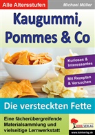 Michael Müller - Kaugummi, Pommes & Co. - 3: Kaugummi, Pommes und Co - Band 3: Die versteckten Fette