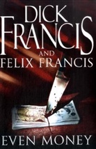 Dick Francis, Felix Francis, Dick Felix Francis Francis - Even Money