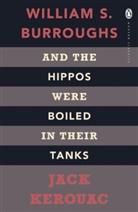 BURROUGHS, William S Burroughs, William S. Burroughs, Keroua, KEROUAC, Jack Kerouac - And the Hippos Were Boiled in Their Tanks