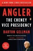 Barton Gellman - Angler The Cheney Vice Presidency