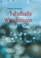 Helmut Sternberg - Fabelhafte Wandlungen