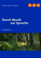 Rosemarie Tüpker - Durch Musik zur Sprache